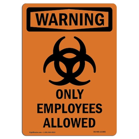 Signmission OSHA Warning Sign, 24" H, 18" W, Aluminum, Only Employees Allowed, Portrait, 1824-V-13385 OS-WS-A-1824-V-13385
